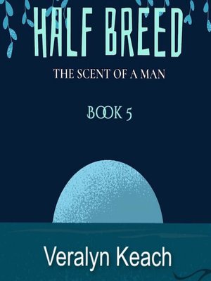 cover image of The Scent of a Man--Half Breed (Book 5)